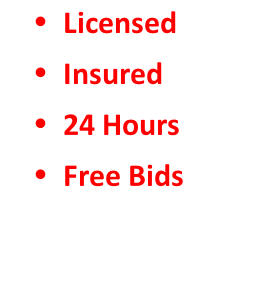   Licensed
  Insured
  24 Hours 
  Free Bids